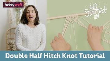 How to Make the Double Half Hitch Knot | Get Started in Macramé | Hobbycraft
