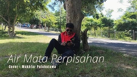 Air Mata Perpisahan - Tommy J. Pisa (Ver. EPR) cover by Mukhtar Puluhulawa || HD.