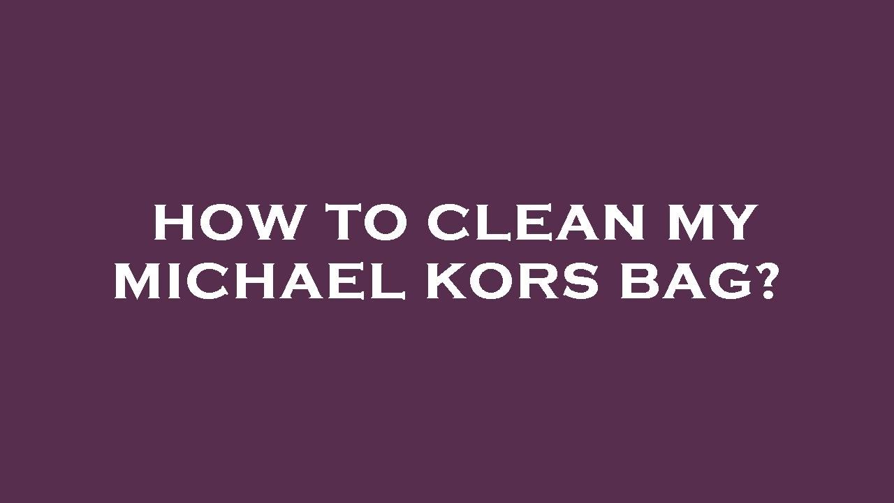 How to clean my michael kors bag? - YouTube