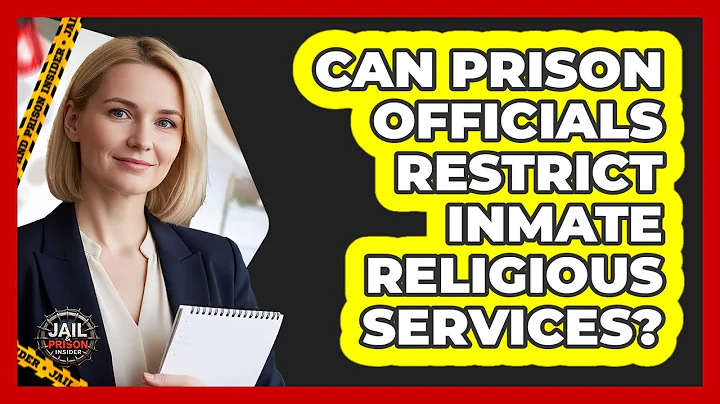 Can Prison Officials Restrict Inmate Religious Services?