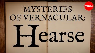 Mysteries of vernacular: Hearse - Jessica Oreck