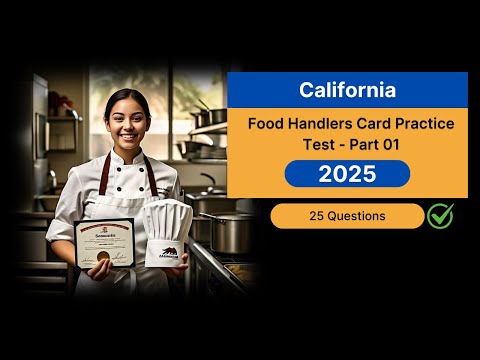 California Food Handlers Card Practice Test 2025 25 Real Questions Answers Updated