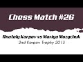 Anatoly Karpov vs Mariya Muzychuk • 2nd Karpov Trophy, 2013