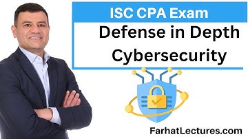Defense in Depth in Cybersecurity. Information Systems and Controls ISC CPA exam
