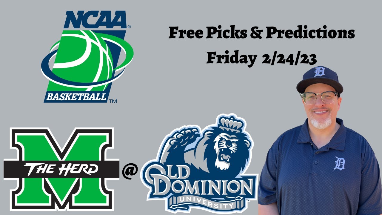 Marshall Old Dominion Friday 2/24/23 NCAAM Betting Picks and