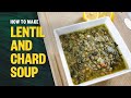 How to Prepare Lebanese Lentil Soup with Swiss Chard and Lemon (Adas bil Hamod) / شوربة عدس بحامض