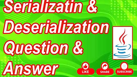 Java Serialization & Deserialization Interview Questions and Answers