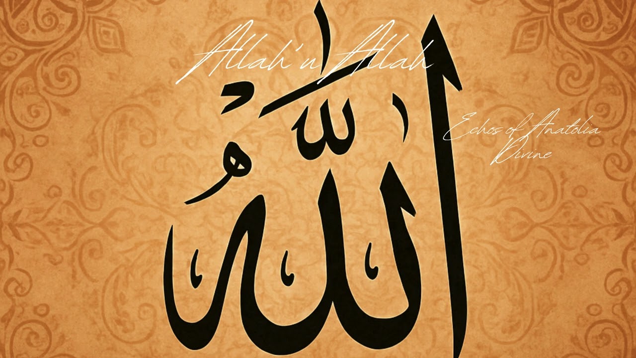 Allah Hu Allah - Echos of Anatolia Divine – Tasavvufi İlahi Yorumları