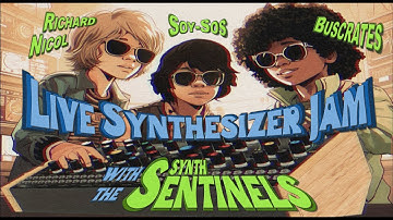 Richard, Buscrates, and Soy Sos : Synth Sentinels Chat and Live Performance