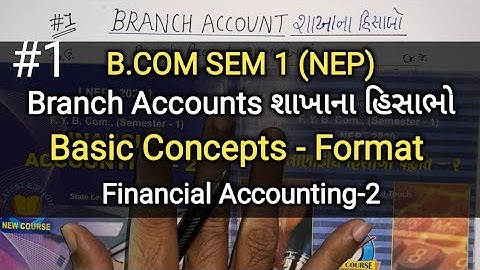 #1 Branch Accounts શાખાના હિસાભો | Basic Concepts & Format | B.com Sem 1 | Financial Accounting 