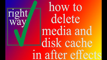 how to delete media and disk caches in after effects right way