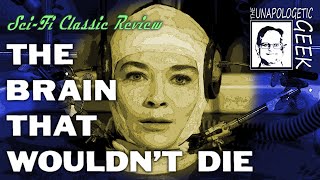 Science Gone Too Far: THE BRAIN THAT WOULDN'T DIE (1962)