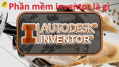 Phần mềm inventor là gì| Công Cụ Đắc Lực Của Dân Thiết Kế