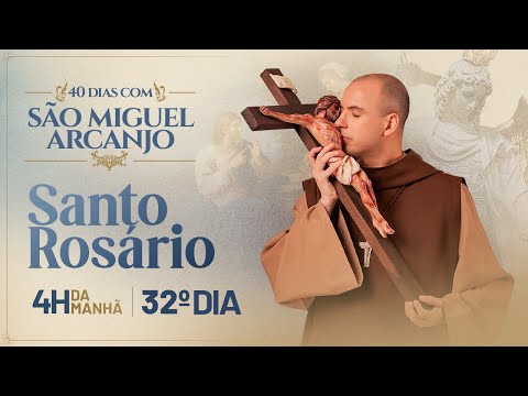 Santo Rosário | 40 Dias com São Miguel | 03:45 | 32° Dia | Live Ao vivo