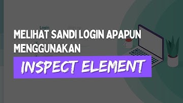 BAGAIMANA MELIHAT SANDI FORM LOGIN MENGGUNAKAN INSPECT ELEMENT #Gambarkan3D