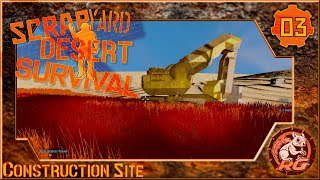 Scrapyard Desert Survival - 03 - Construction Site - Space Engineers