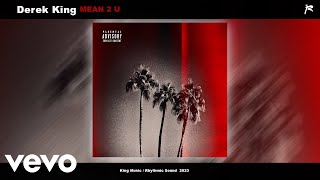 Derek King ~ Mean 2 U (Official Audio)