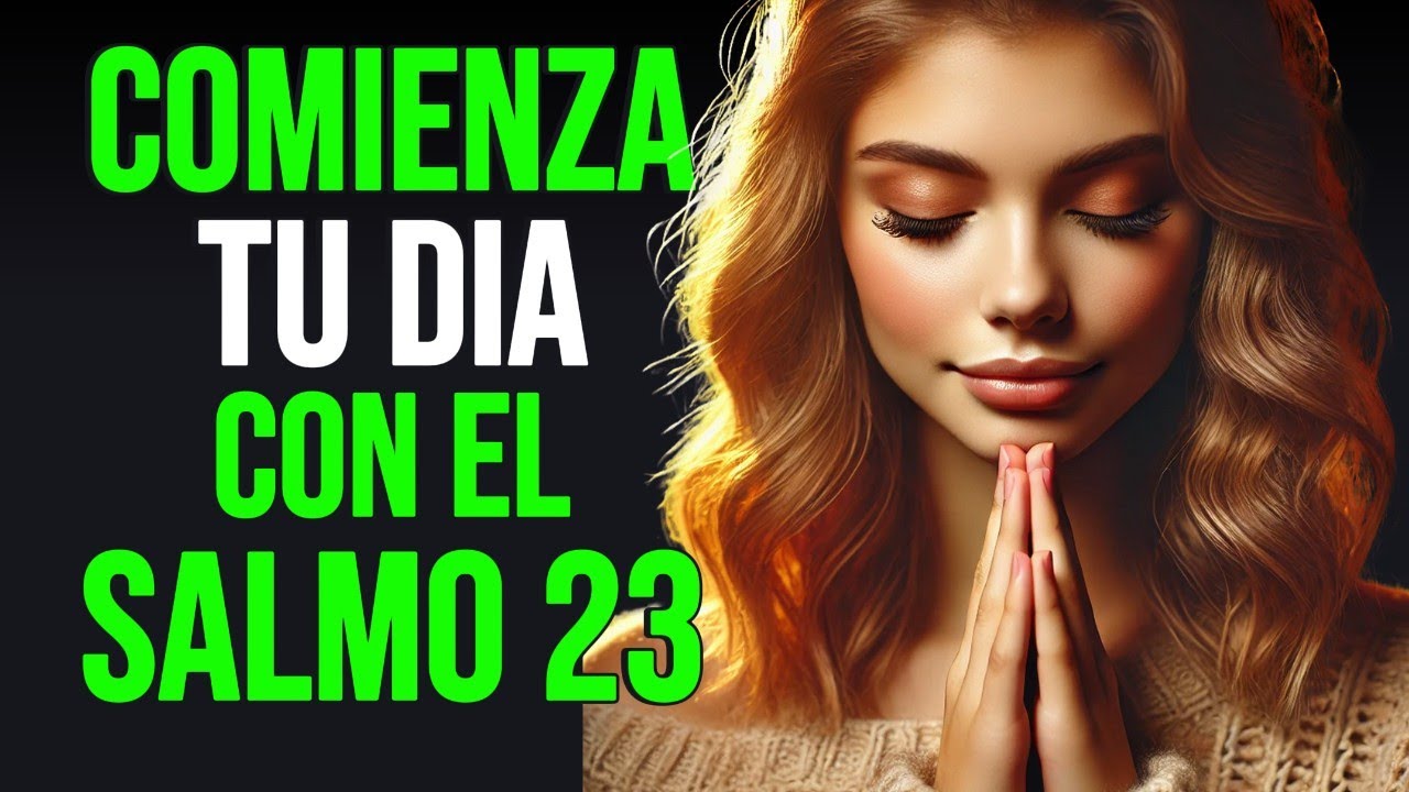 ORACION DE LA MAÑANA | Comienza tu Día con el Poder del Salmo 23 - YouTube