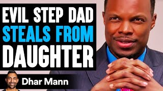 EVIL STEP DAD Steals From DAUGHTER, He Lives To Regret It | Dhar Mann