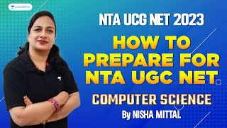 How to Prepare for  NTA UGC NET Computer Science | JRF/NET 2023 | Nisha Mittal | Unacademy