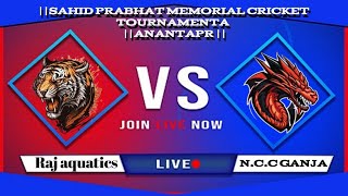 || RAJ AQUATICS VS GANJA || 4th quaterfinal ||SAHID PRABHAT MEMORIAL CRICKET TOURNAMENTA ANANTAPUR