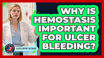 Why Is Hemostasis Important For Ulcer Bleeding? - Ulcer Support Network