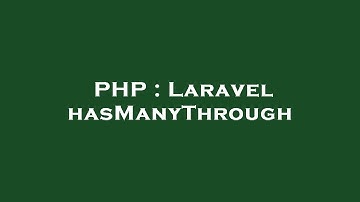 PHP : Laravel hasManyThrough