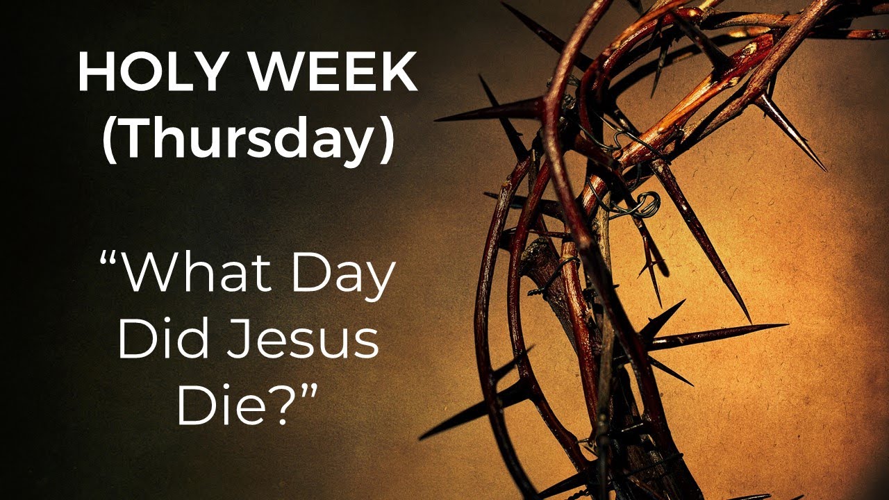 holy-week-thursday-what-day-did-jesus-die-john-13-18-bible-in