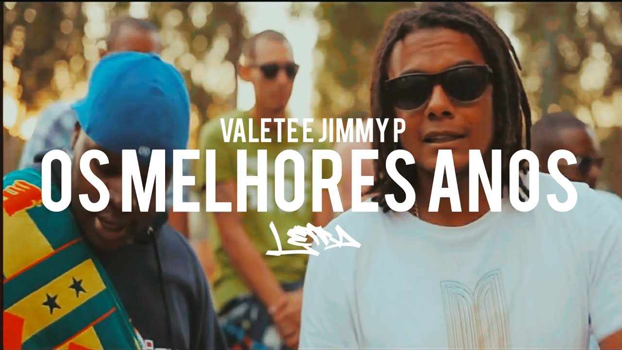 Valete e Jimmy P - Os Melhores Anos (2012)(Letra)