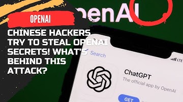 Chinese Hackers Try to Steal OpenAI Secrets! What’s Behind This Attack?