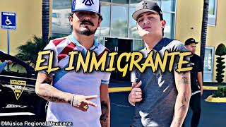 LETRA) El Inmigrante - Los Dos Carnales