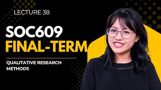 SOC609 Final Term | Lesson 38 | Challenges in Qualitative Data Analysis & Validity Explained | VU