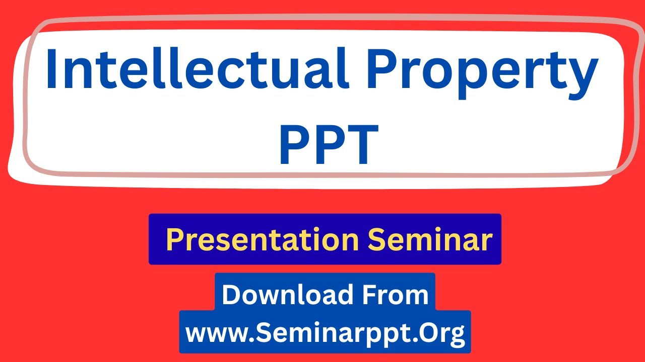 Intellectual Property PPT Presentation Seminar Free Download 