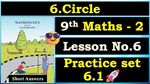 6.Circle Practice set 6.1 Solution Class 9 Maths - 2 Geometry, Class 9 Maths 2 Chapter 6