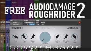 FREE Rough Rider 2 AAX Explained (Compressor by Audio Damage)