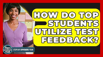 How Do Top Students Utilize Test Feedback? - Steps to Sophomore Year