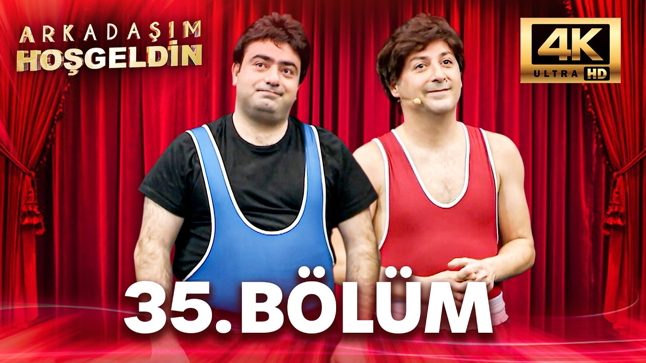 Arkadaşım Hoşgeldin 35. Bölüm | 4K Ultra HD