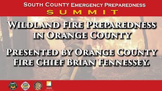 Wildland Fire Preparedness in Orange County Presented by Fire Chief Brian Fennessy OC Fire Authority