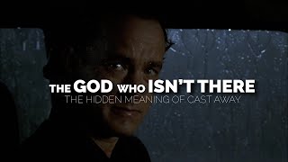 Cast Away: The God Who Isn't There