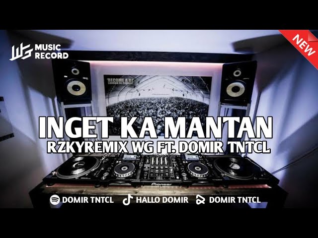 DJ INGET KA MANTAN - RZKYREMIX WG FT. DOMIR TNTCL class=