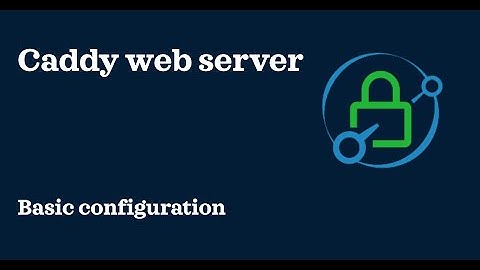 Caddy web server | Basic configuration