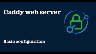 Caddy web server | Basic configuration