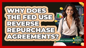 Why Does The Fed Use Reverse Repurchase Agreements? - Learn About Economics