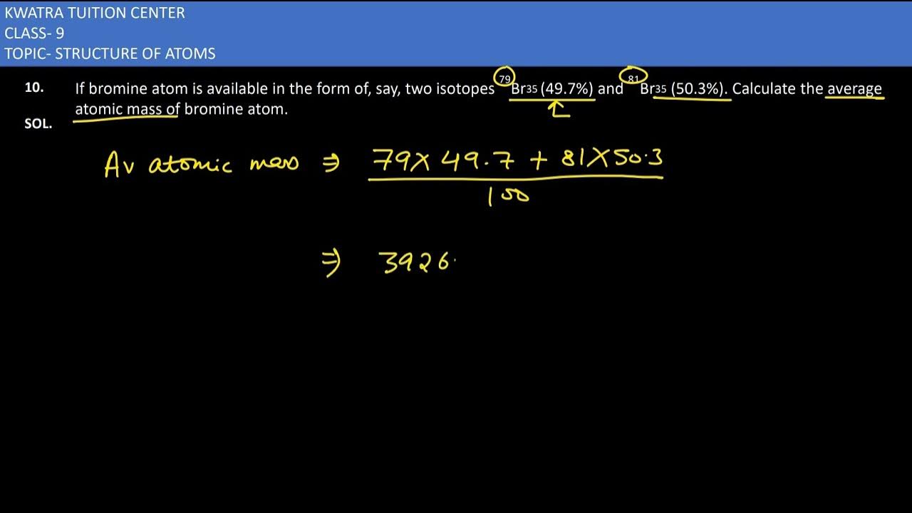 10. If bromine atom is available in the form of, say, two isotopes