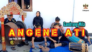 Download lagu ANGENE ATI - Gandrung Mila ( cover )