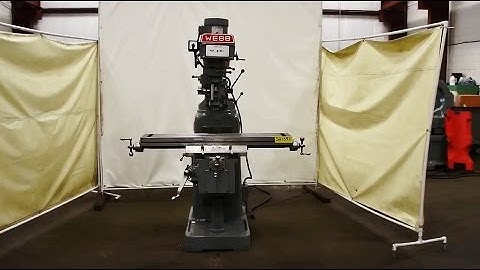 WEBB 10" x 50" Vertical Mill 1985 Model 3VH