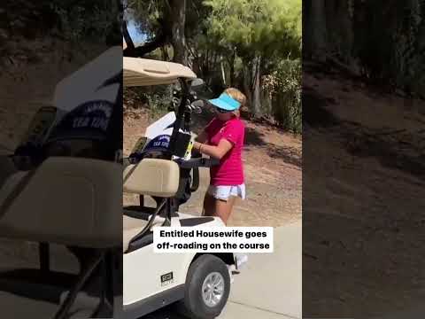 Entitled Housewife goes off-roading on the golf course
