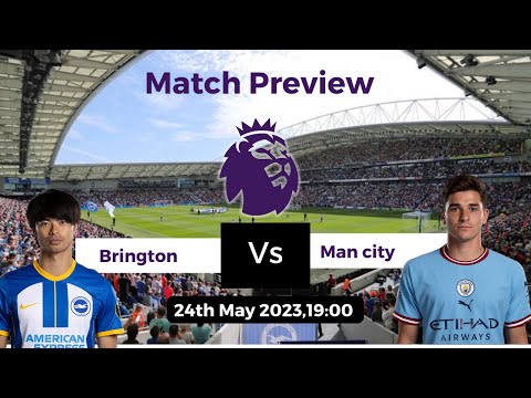Preview: Brighton vs Man City | PREMIER LEAGUE FIXTURE 2022/23 SEASON.