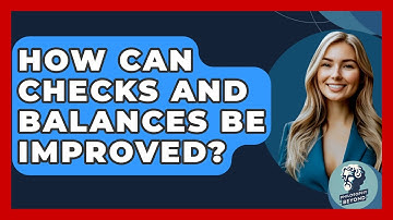 How Can Checks And Balances Be Improved? - Philosophy Beyond