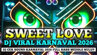 DJ SWEET LOVE - DJ ANDALAN CEK SOUND KARNAVA TERBARU 2026 - FULL BASS MIDLLE NROTOK
